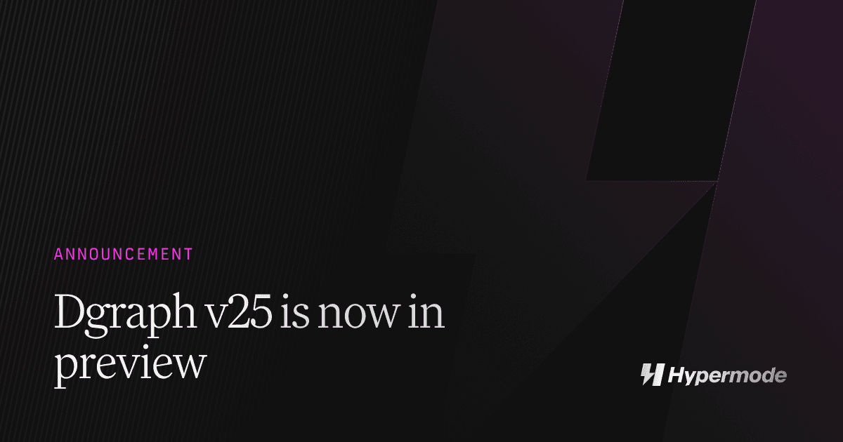 Dgraph v25 is now in preview: namespaces, MCP servers, and no license key required