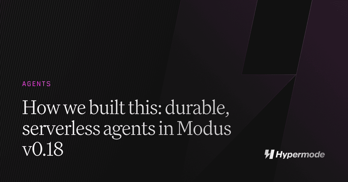 How we built this: durable, serverless agents in Modus v0.18