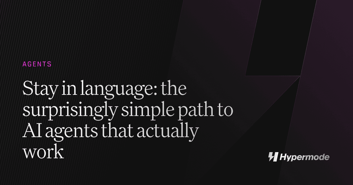 Stay in language: the surprisingly simple path to AI agents that actually work