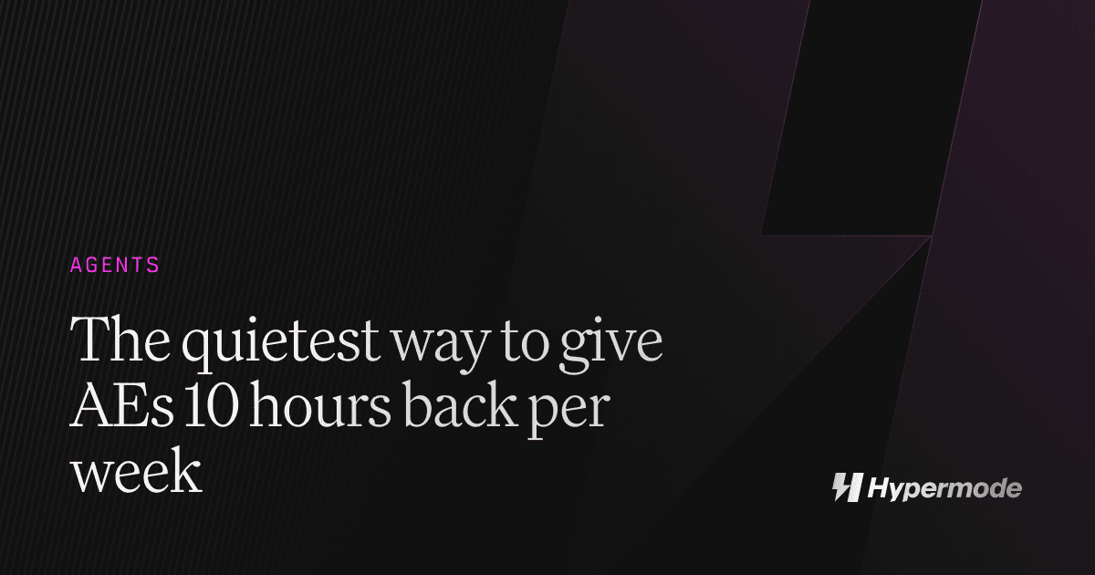 The quietest way to give AEs 10 hours back per week