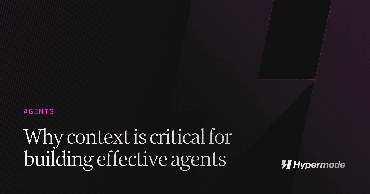 Why context is critical for building effective agents